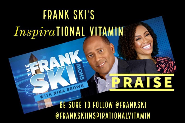 @FrankSkiInspirationalVitamin: Praise