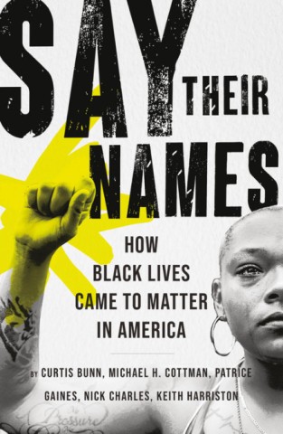 “Say Their Names: How Black Lives Came To Matter In America”